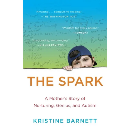 The Spark: A Mother's Story of Nurturing, Genius, and Autism