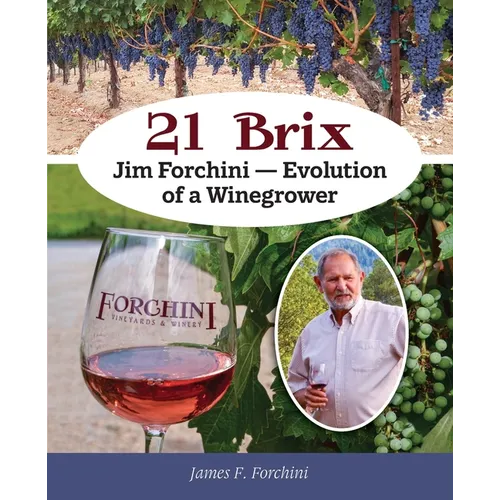 21 Brix: Jim Forchini, Evolution of a Winegrower