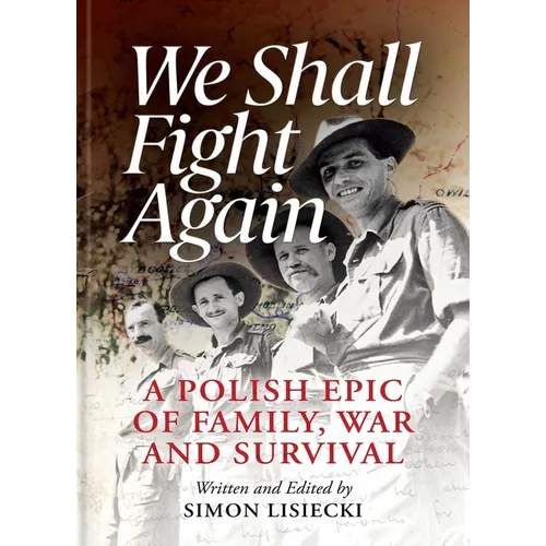 We Shall Fight Again: A Polish Epic of Family, War and Survival