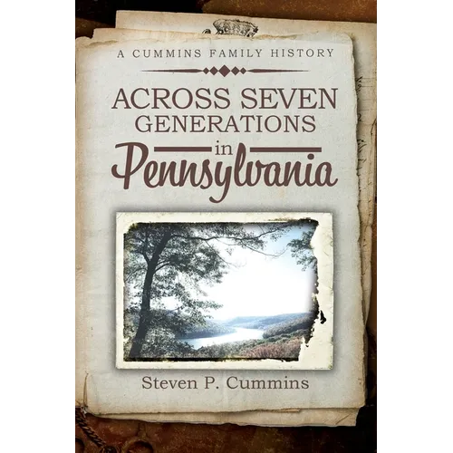 Across Seven Generations in Pennsylvania: A Cummins family history