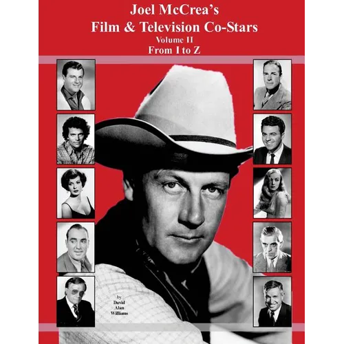Joel McCrea's Film & Television Co-Stars From I to Z