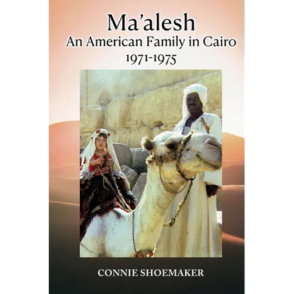 Ma'alesh: An American Family in Cairo 1971-1975 - Paperback
