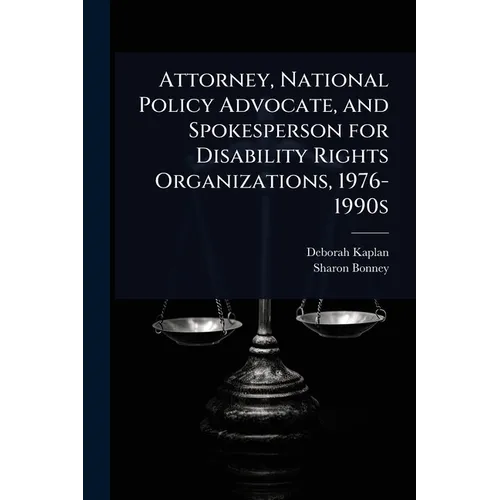 Attorney, National Policy Advocate, and Spokesperson for Disability Rights Organizations, 1976-1990s