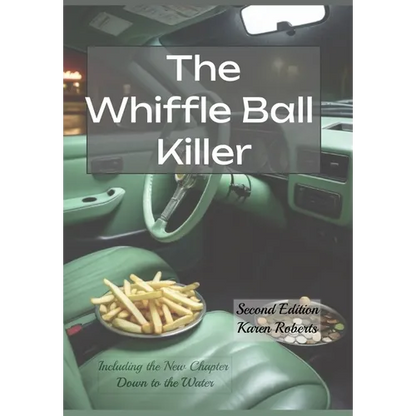 The Whiffle Ball Killer: Including the new chapter Down to the Water