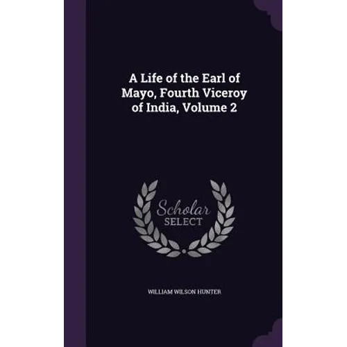 A Life of the Earl of Mayo, Fourth Viceroy of India, Volume 2
