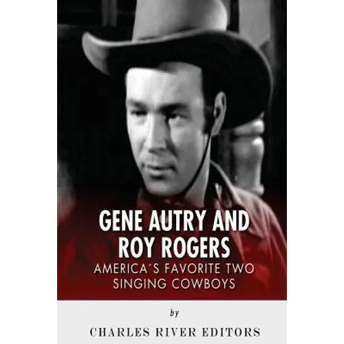 Gene Autry and Roy Rogers: America's Two Favorite Singing Cowboys
