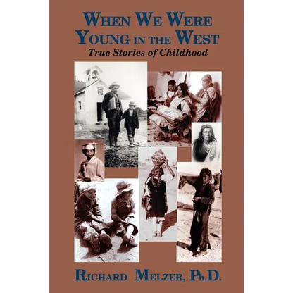 When We Were Young in the West: True Histories of Childhood - Paperback