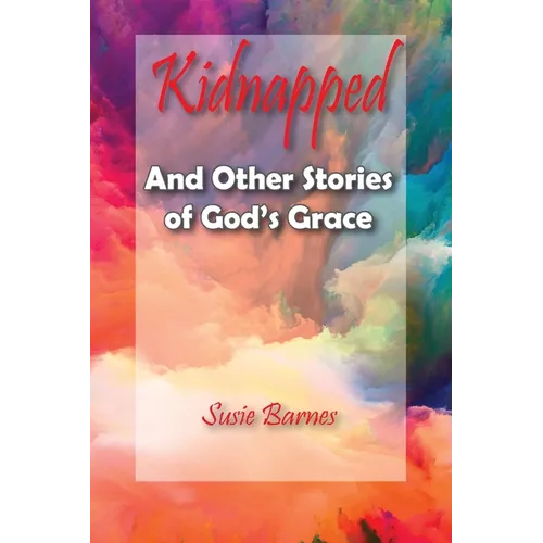 Kidnapped: And Other Stories of God's Grace