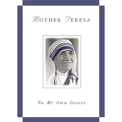 Mother Teresa, in My Own Words
