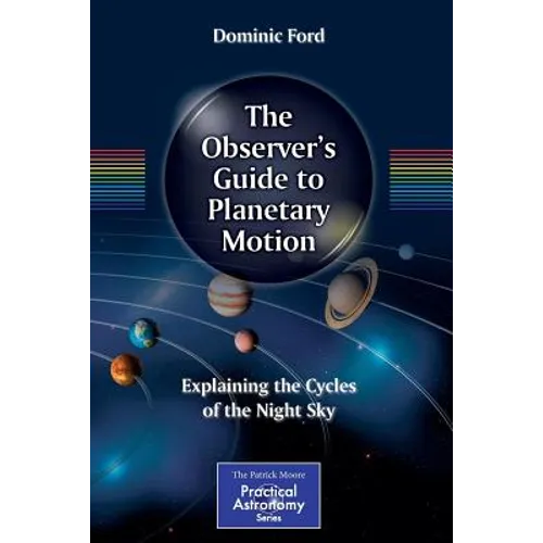 The Observer's Guide to Planetary Motion: Explaining the Cycles of the Night Sky
