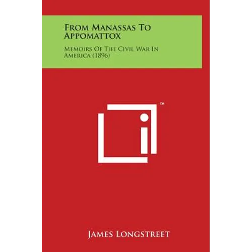 From Manassas to Appomattox: Memoirs of the Civil War in America (1896)