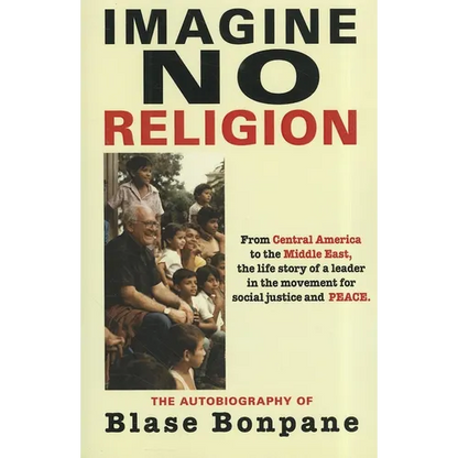 Imagine No Religion: The Autobiography of Blase Bonpane: The Autobiography of Blase Bonpane - Paperback