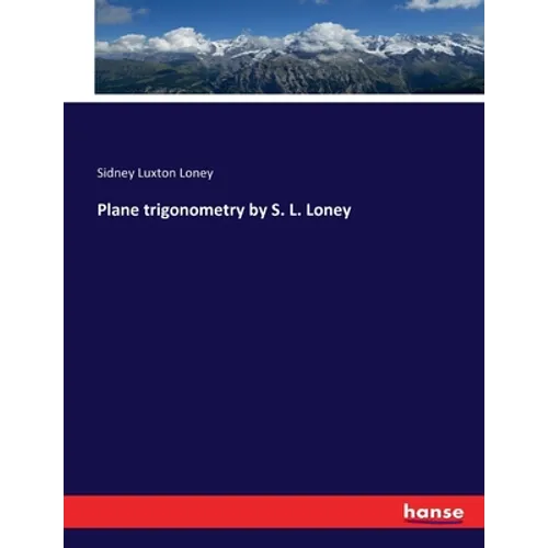 Plane trigonometry by S. L. Loney