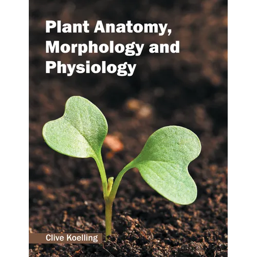 Plant Anatomy, Morphology and Physiology