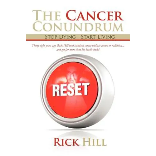 The Cancer Conundrum: Stop Dying-Start Living