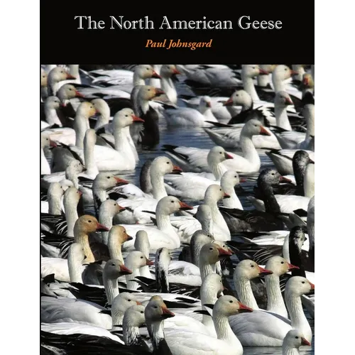 The North American Geese: Their Biology and Behavior