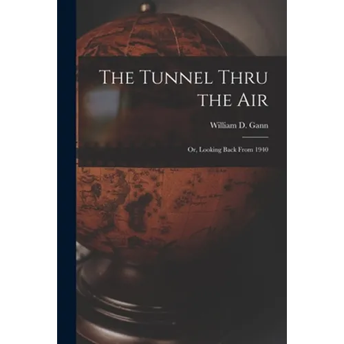The Tunnel Thru the Air; or, Looking Back From 1940
