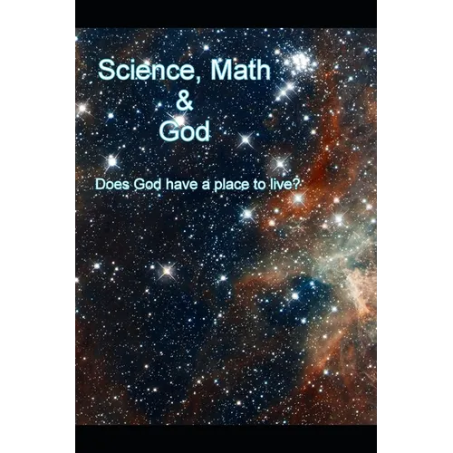 Science, Math and God: Does God have a place to live?