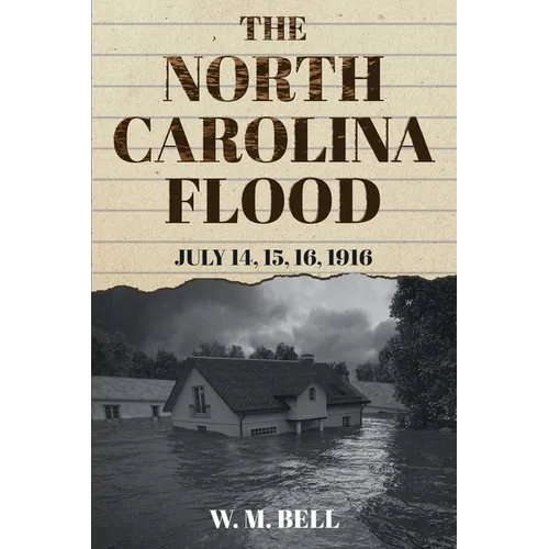 The North Carolina Flood: July 14, 15, 16, 1916