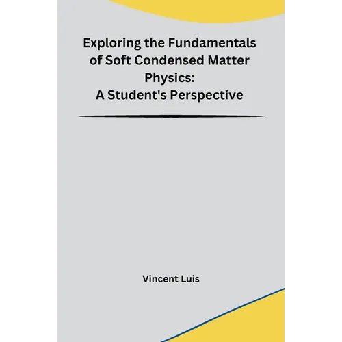 Exploring the Fundamentals of Soft Condensed Matter Physics: A Student's Perspective