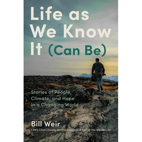 Life as We Know It (Can Be): Stories of People, Climate, and Hope in a Changing World