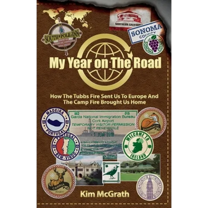 My Year On the Road: How the Tubbs Fire Sent us to Europe and the Camp Fire Brought Us Home - Paperback