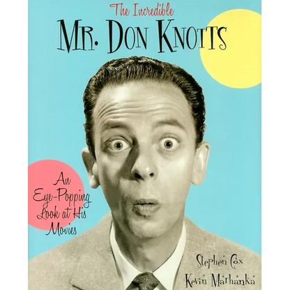 The Incredible Mr. Don Knotts: An Eye-Popping Look at His Movies - Hardcover