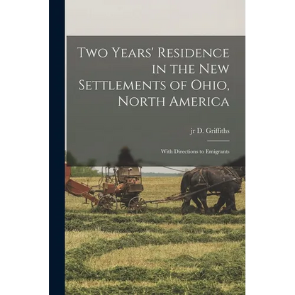 Two Years' Residence in the new Settlements of Ohio, North America: With Directions to Emigrants - Paperback