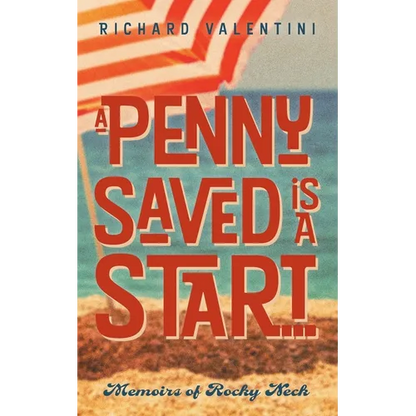 A Penny Saved Is A Start . . .: Memoirs of Rocky Neck