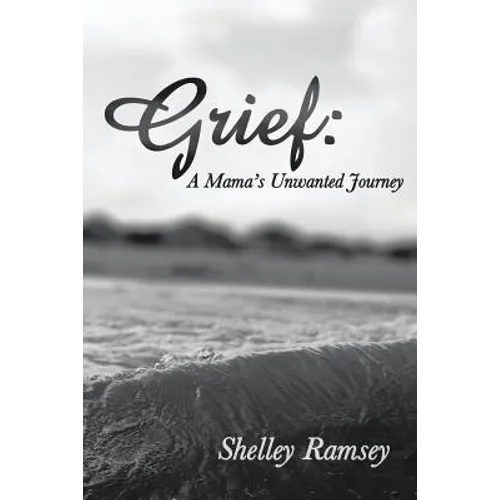 Grief: A Mama's Unwanted Journey