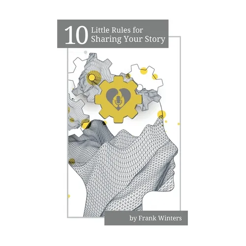 10 Little Rules for Sharing Your Story