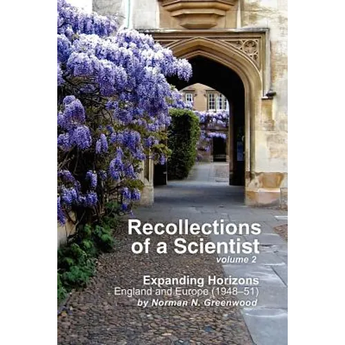 Recollections of a Scientist Volume 2: Expanding Horizons: England and Europe (1948-51)