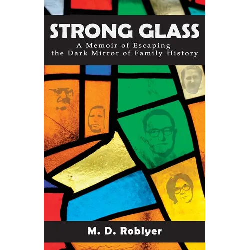 Strong Glass: A Memoir of Escaping the Dark Mirror of Family History