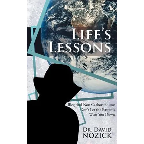 Life's Lessons: Illegitimi Non Carborundum: Don't Let the Bastards Wear You Down