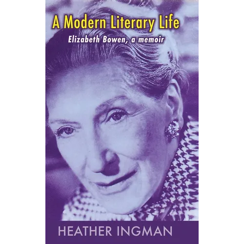 A Modern Literary Life: Elizabeth Bowen, A Memoir