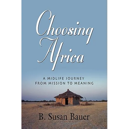 Choosing Africa: A Midlife Journey from Mission to Meaning - Paperback