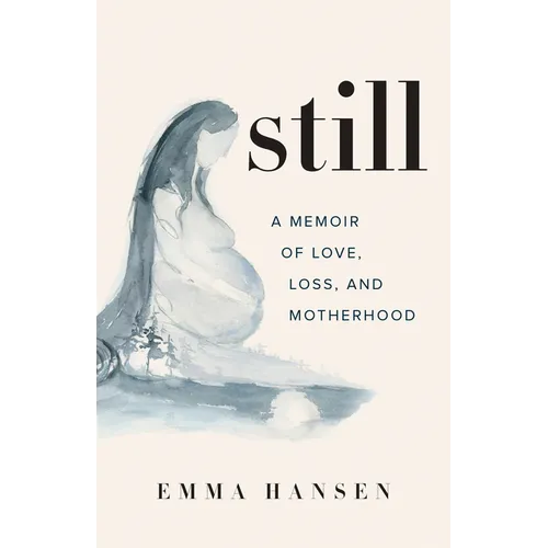 Still: A Memoir of Love, Loss, and Motherhood
