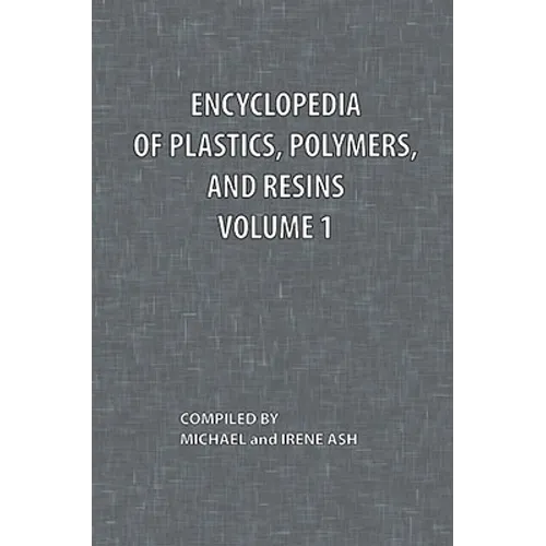 Encyclopedia of Plastics, Polymers, and Resins Volume 1