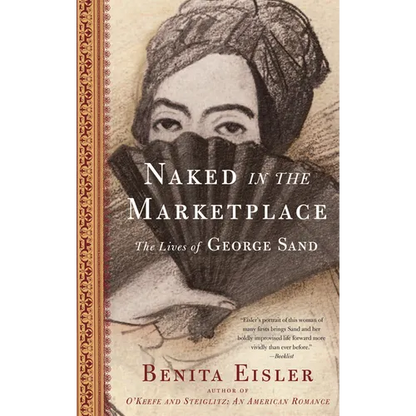 Naked in the Marketplace: The Lives of George Sand - Paperback