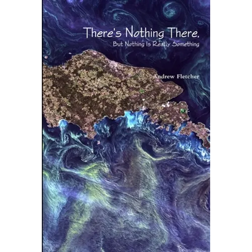 There's Nothing There, But Nothing Is Really Something