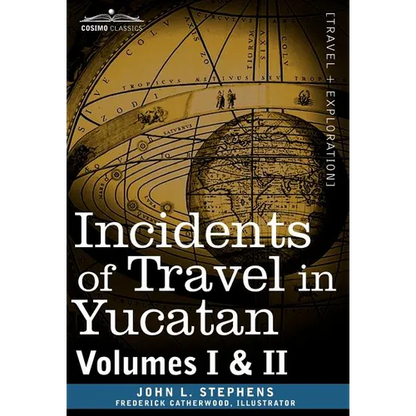 Incidents of Travel in Yucatan, Vols. I and II - Hardcover