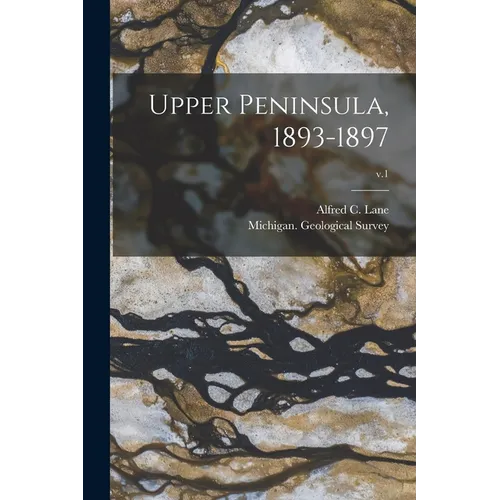 Upper Peninsula, 1893-1897; v.1