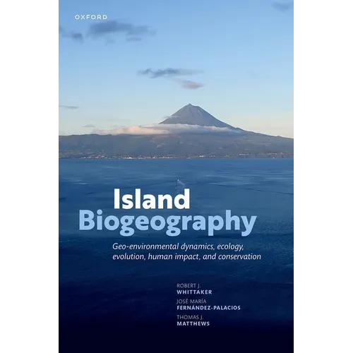 Island Biogeography: Geo-Environmental Dynamics, Ecology, Evolution, Human Impact, and Conservation