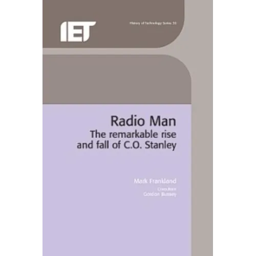 Radio Man: The Remarkable Rise and Fall of C.O. Stanley