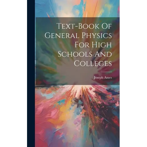 Text-book Of General Physics For High Schools And Colleges