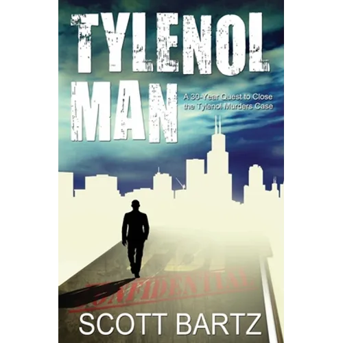 Tylenol Man: A 30-Year Quest to Close the Tylenol Murders Case (TYMURS, Book 2)