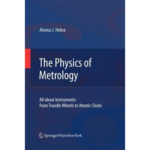 The Physics of Metrology: All about Instruments: From Trundle Wheels to Atomic Clocks