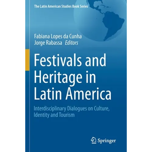 Festivals and Heritage in Latin America: Interdisciplinary Dialogues on Culture, Identity and Tourism