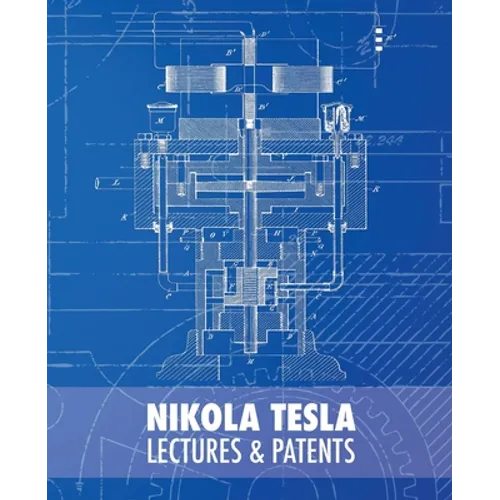 Nikola Tesla: Lectures and Patents