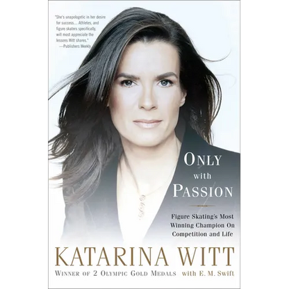 Only with Passion: Figure Skating's Most Winning Champion on Competition and Life - Paperback